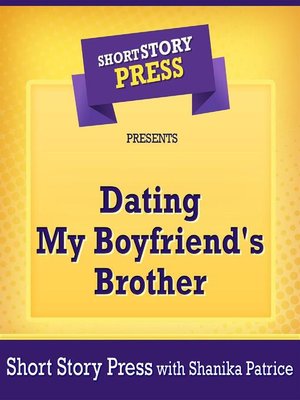 cover image of Short Story Press Presents Dating My Boyfriend's Brother